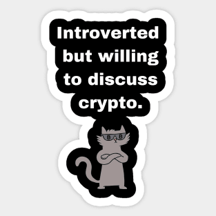 Introverted Crypto Cryptocurrency Shirt | willing to discuss cryto | black Sticker